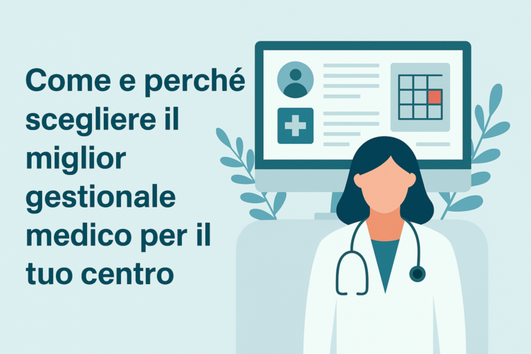 Come e perché scegliere il miglior gestionale medico per il tuo centro